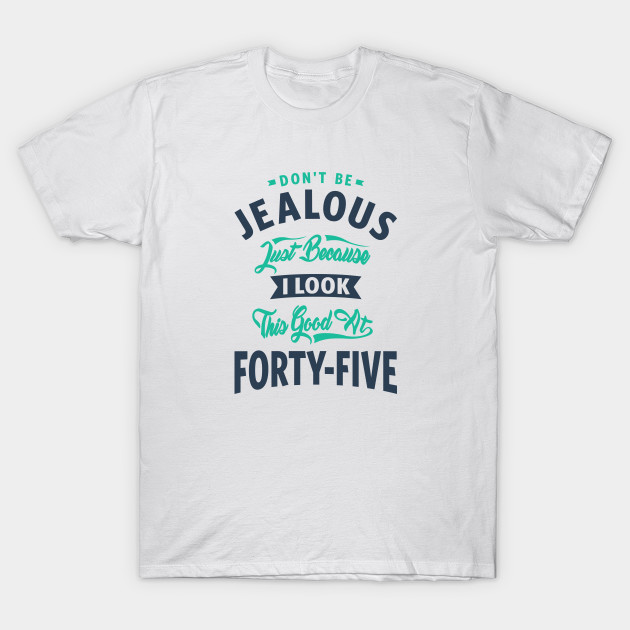 Perfect for those 45 years old